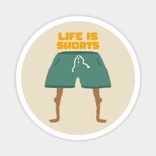 Life is Shorts! Magnet